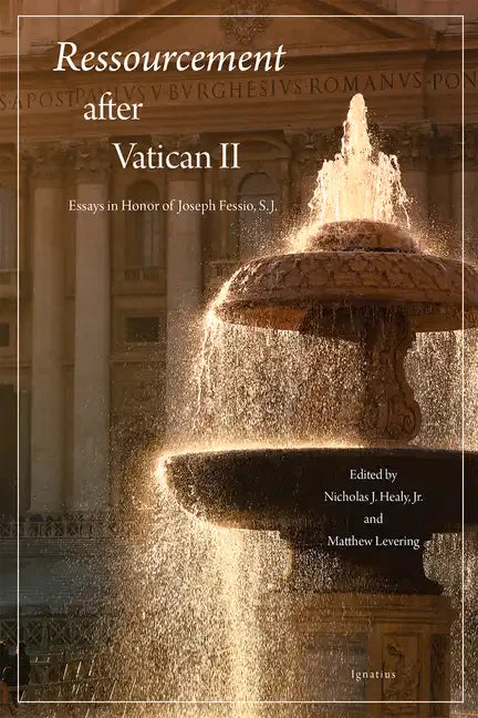 Ressourcement After Vatican II: Essays in Honor of Joseph Fessio, S.J. - Paperback