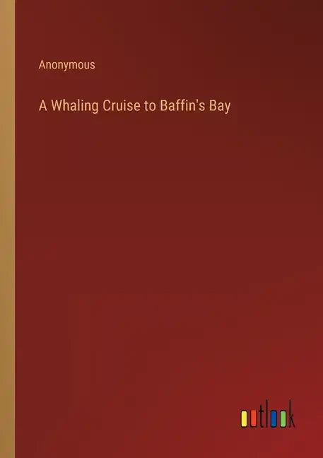 A Whaling Cruise to Baffin's Bay - Paperback