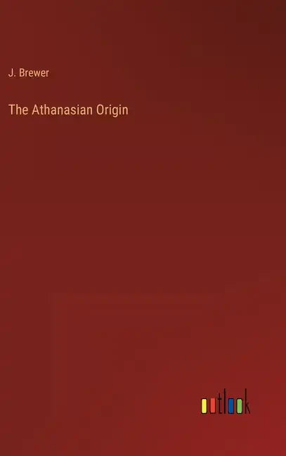 The Athanasian Origin - Hardcover