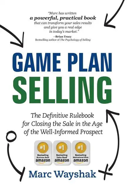 Game Plan Selling: The Definitive Rulebook for Closing the Sale in the Age of the Well-Informed Prospect - Hardcover