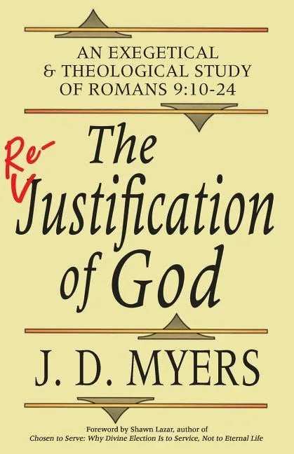 The Re-Justification of God: An Exegetical and Theological Study of Romans 9:10-24 - Paperback