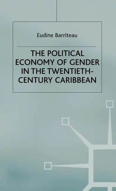 The Political Economy of Gender in the Twentieth-Century Caribbean - Hardcover