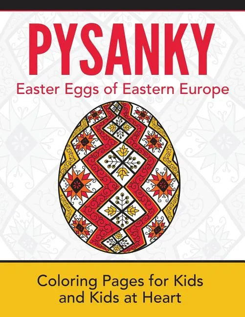 Pysanky / Easter Eggs of Eastern Europe: Coloring Pages for Kids and Kids at Heart - Paperback