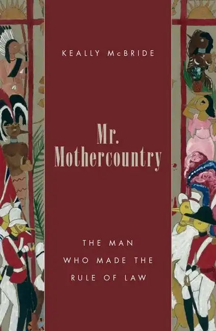 Mr. Mothercountry: The Man Who Made the Rule of Law - Hardcover