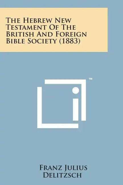 The Hebrew New Testament of the British and Foreign Bible Society (1883) - Paperback