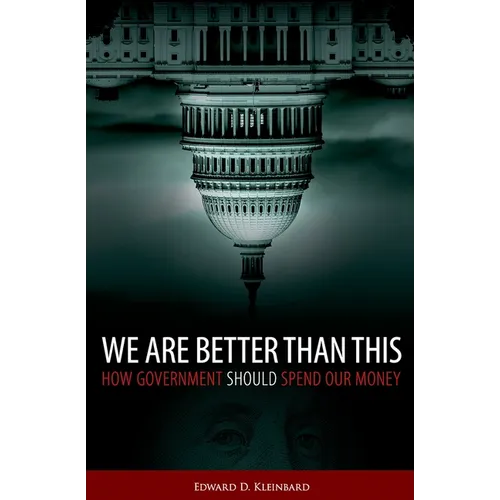 We Are Better Than This: How Government Should Spend Our Money - Hardcover