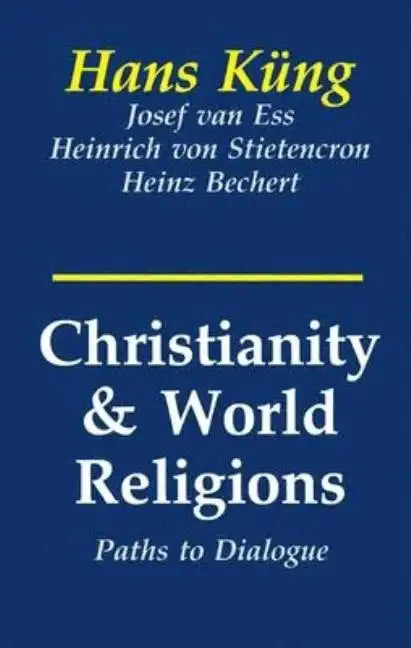 Christianity and World Religions: Paths of Dialogue with Islam, Hinduism, and Buddhism - Paperback