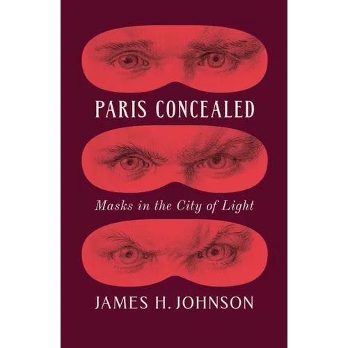 Paris Concealed: Masks in the City of Light - Hardcover