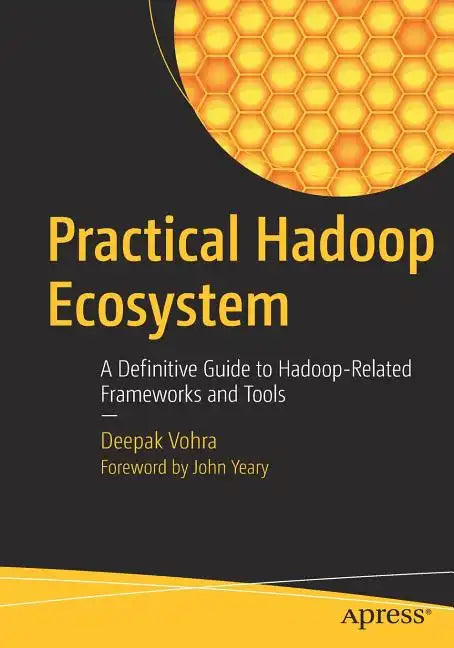 Practical Hadoop Ecosystem: A Definitive Guide to Hadoop-Related Frameworks and Tools - Paperback