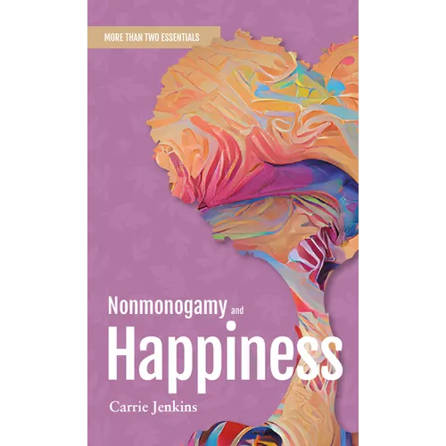 Nonmonogamy and Happiness: A More Than Two Essentials Guide - Paperback