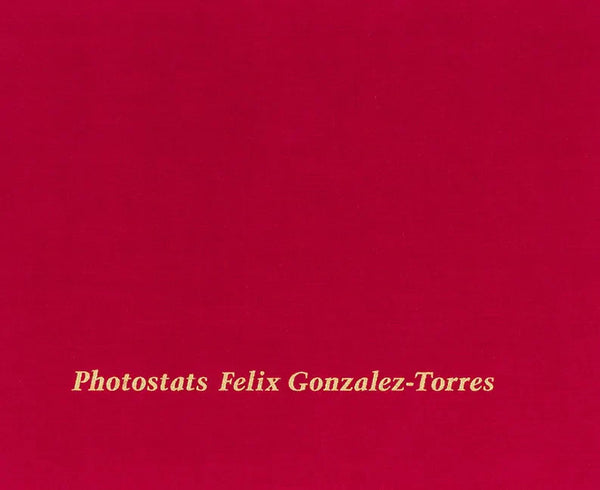 Felix Gonzalez-Torres: Photostats - Hardcover