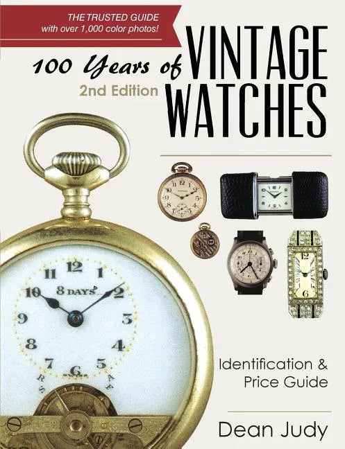 100 Years of Vintage Watches: Identification and Price Guide, 2nd Edition - Paperback