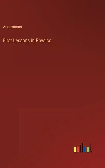 First Lessons in Physics - Hardcover
