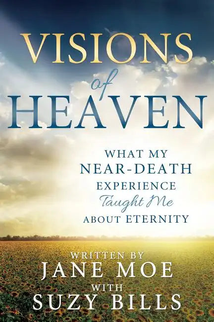 Visions of Heaven: What My Near-Death Experience Taught Me about Eternity - Paperback
