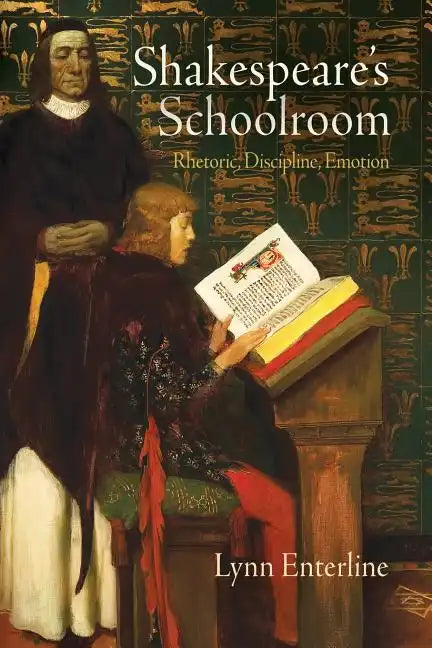 Shakespeare's Schoolroom: Rhetoric, Discipline, Emotion - Paperback