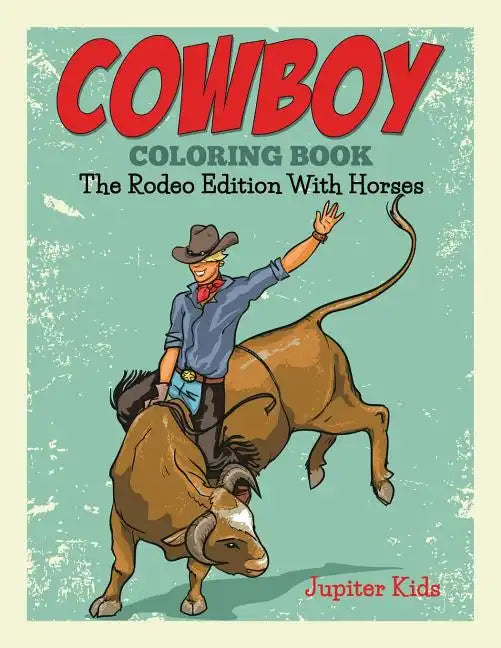 Cowboy Coloring Book: The Rodeo Edition With Horses - Paperback
