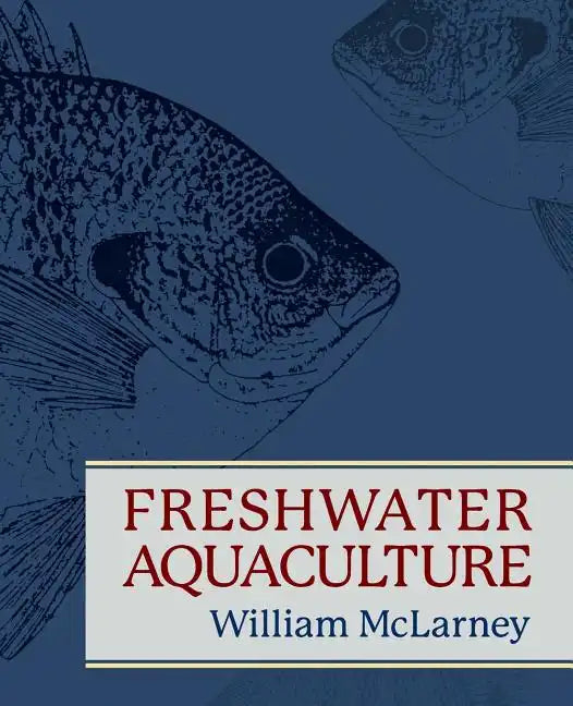 Freshwater Aquaculture: A Handbook for Small Scale Fish Culture in North America - Paperback