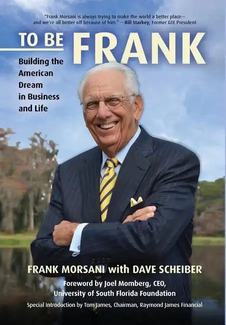 To Be Frank: Building the American Dream in Business and Life - Hardcover