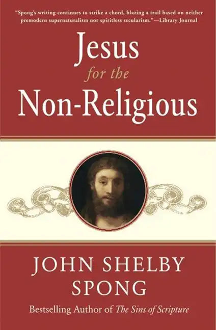 Jesus for the Non-Religious: Recovering the Divine at the Heart of the Human - Paperback