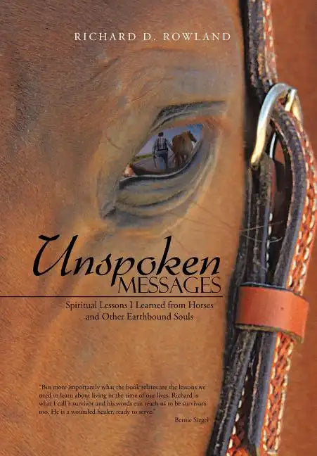 Unspoken Messages: Spiritual Lessons I Learned from Horses and Other Earthbound Souls - Hardcover