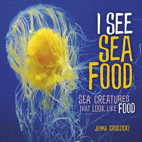 I See Sea Food: Sea Creatures That Look Like Food - Library Binding