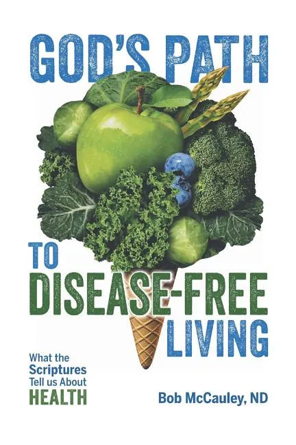 God's Path to Disease-Free Living: What the Scriptures Tell Us about Health - Paperback