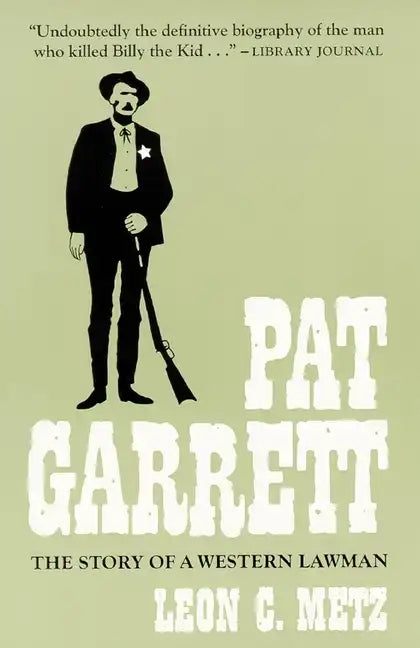 Pat Garrett: The Story of the Western Lawman - Paperback