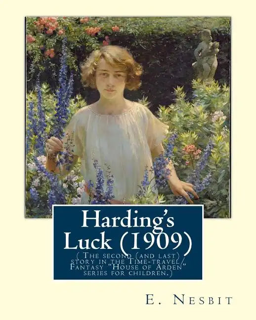 Harding's Luck (1909), By E. Nesbit and illustrated By H. R. Millar(1869 ? 1942: ( The second (and last) story in the Time-travel/Fantasy "House of Ar - Paperback