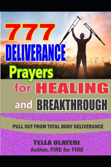 777 Deliverance Prayers for Healing and Breakthrough - Paperback