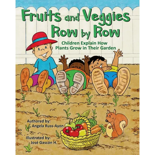 Fruits and Veggies Row by Row: Children Explain How Plants Grow in Their Garden (Multicultural Picture Book - 2nd Edition) - Paperback