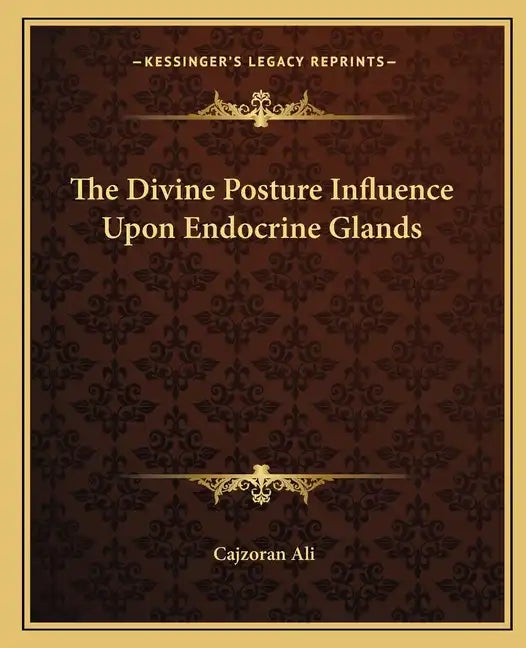 The Divine Posture Influence Upon Endocrine Glands - Paperback
