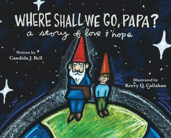 Where Shall We Go, Papa? A Story of Love and Hope - Hardcover