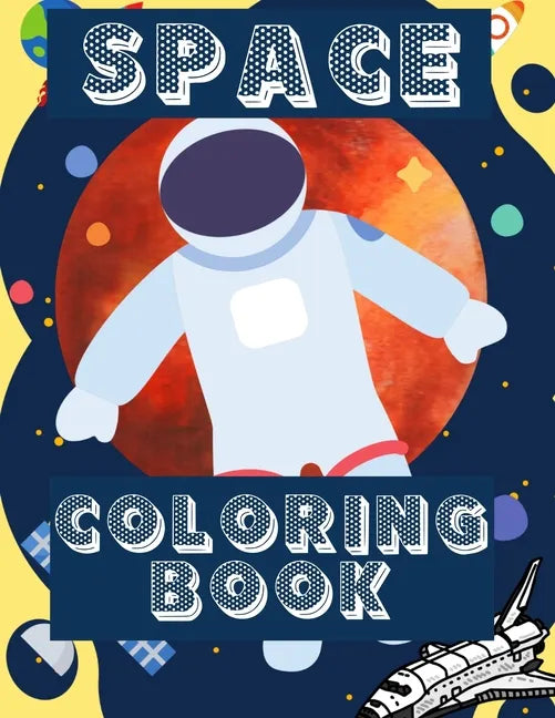 Space Coloring Book: Fantastic Outer Space Coloring with Planets, Aliens, Rockets, Astronauts, Space Ships - Gift for Adults, Teens or Kids - Paperback