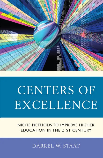 Centers of Excellence: Niche Methods to Improve Higher Education in the 21st Century - Paperback
