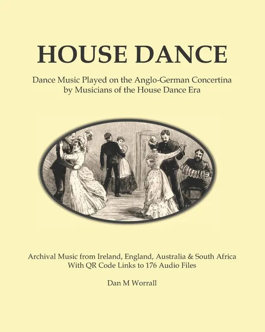 House Dance: Dance music played on the Anglo-German concertina by musicians of the house dance era - Paperback