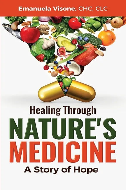 Healing Through Nature's Medicine, A Story of Hope - Paperback