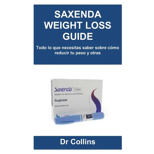Saxenda Weight Loss Guide: Todo lo que necesitas saber sobre co reducir tu peso y otras - Paperback