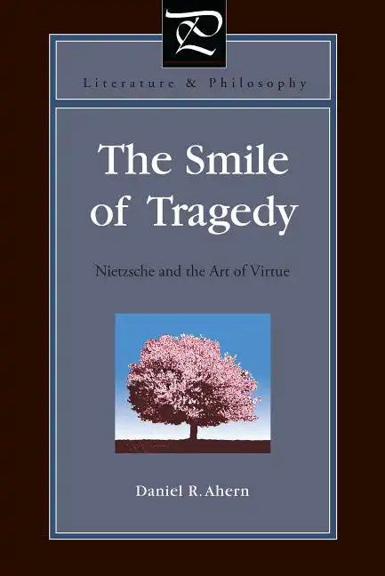 The Smile of Tragedy: Nietzsche and the Art of Virtue - Paperback