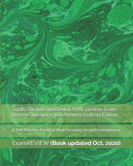 South Carolina Residential HVAC License Exam Review Questions and Answers 2016/17 Edition: A Self-Practice Exercise Book focusing on code compliance - Paperback