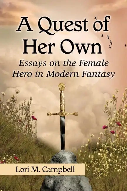 A Quest of Her Own: Essays on the Female Hero in Modern Fantasy - Paperback