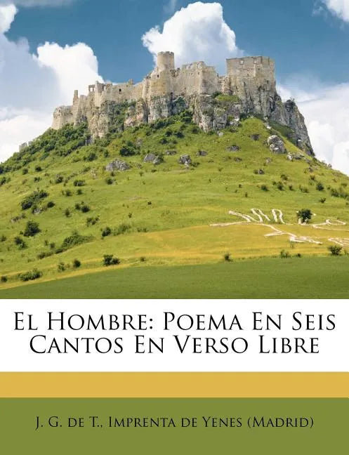 El Hombre: Poema En Seis Cantos En Verso Libre - Paperback