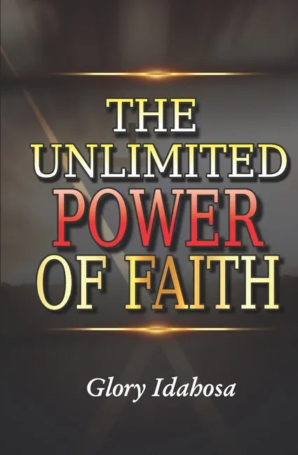 The Unlimited Power of Faith - Paperback
