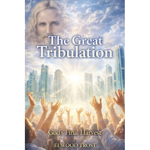 The Great Tribulation God's Final Harvest - Paperback