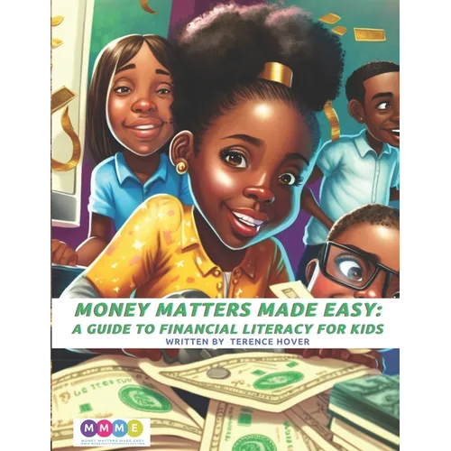 Money Matters Made Easy: A Guide to Financial Literacy for Kids - Paperback