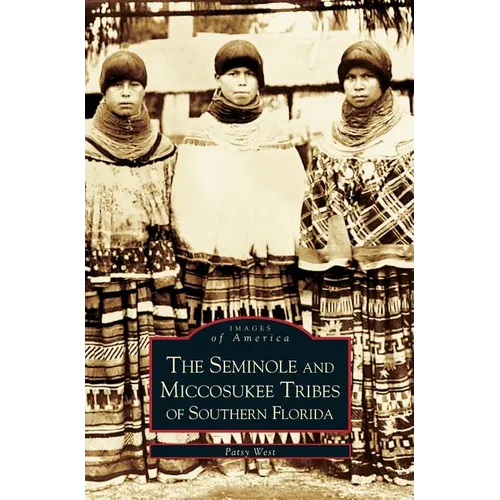 Seminole and Miccosukee Tribes of Southern Florida - Hardcover