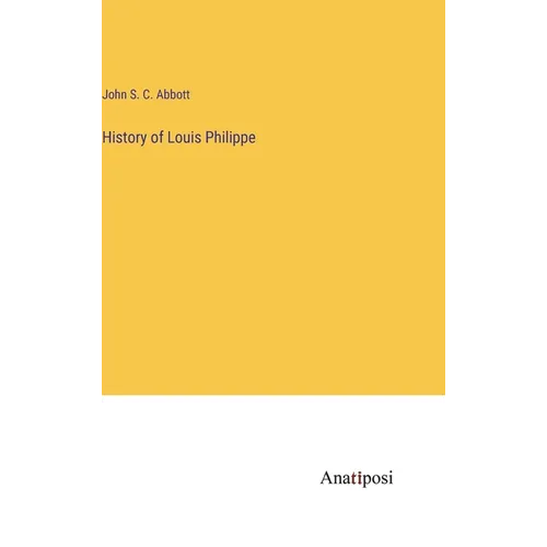 History of Louis Philippe - Hardcover