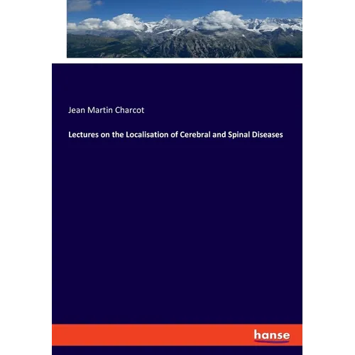 Lectures on the Localisation of Cerebral and Spinal Diseases - Paperback