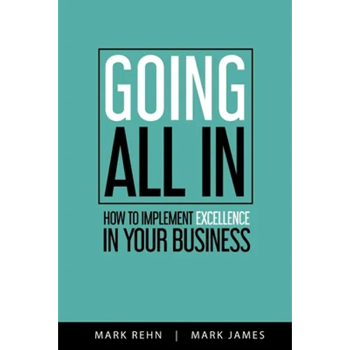 Going All In: How to implement Excellence in your business - Paperback