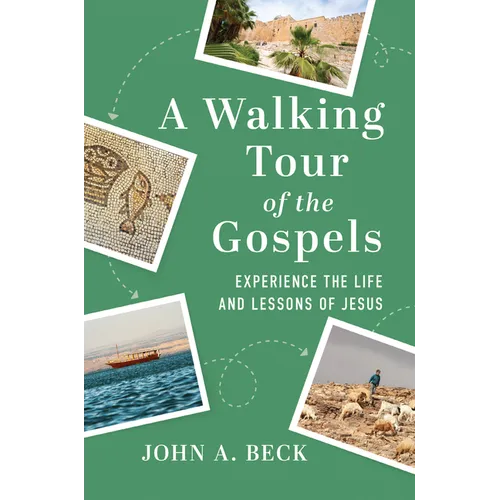 A Walking Tour of the Gospels: Experience the Life and Lessons of Jesus - Paperback