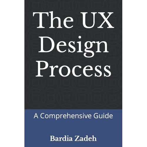 The UX Design Process: A Comprehensive Guide - Paperback